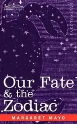 Our Fate & the Zodiac - Margaret Mayo