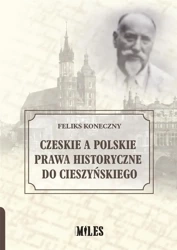 Czeskie a polskie prawa historyczne do.. - Feliks Koneczny