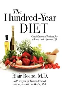 The Hundred-Year Diet - Blair Beebe