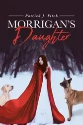 Morrigan's Daughter - Patrick J. Fitch