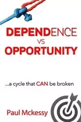 Dependance vs Opportunity - Paul McKessy