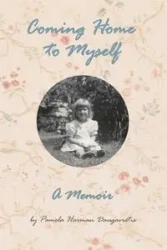 Coming Home to Myself - A Memoir - Pamela Harman Daugavietis