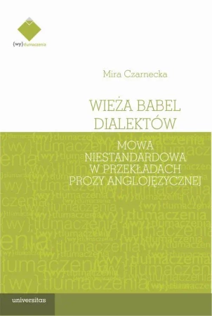 eBook Wieża Babel dialektów. Mowa niestandardowa w przekładach prozy anglojęzycznej - Mira Czarnecka epub mobi