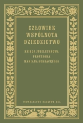 Człowiek Wspólnota Dziedzictwo Księga jubileuszowa prof. Mariana Surdackiego