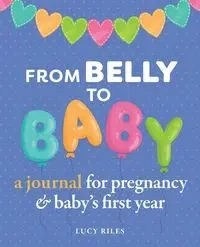 From Belly to Baby - Lucy Riles