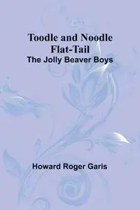 Toodle and Noodle Flat-tail - Roger Howard Garis