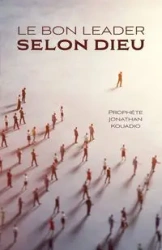 Le bon leader selon Dieu - Jonathan Kouadio Prophete