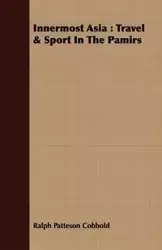 Innermost Asia - Ralph Cobbold Patteson