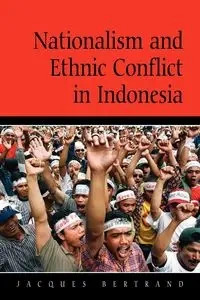 Nationalism and Ethnic Conflict in Indonesia - Jacques Bertrand