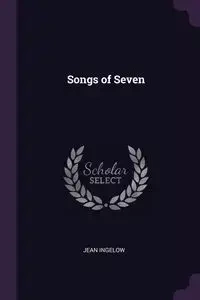 Songs of Seven - Jean Ingelow