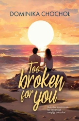 eBook Too Broken for You - Dominika Chochoł epub