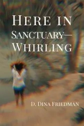 Here in Sanctuary-Whirling - Dina Friedman D.