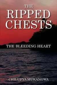 The Ripped Chests - Mukangwa Chilufya