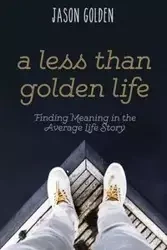 A Less Than Golden Life - Golden Jason T