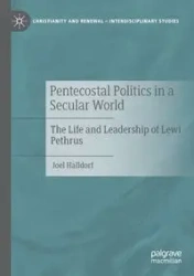 Pentecostal Politics in a Secular World - Joel Halldorf