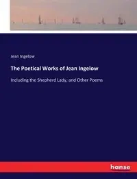 The Poetical Works of Jean Ingelow - Jean Ingelow