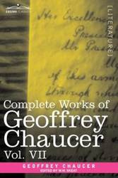 Complete Works of Geoffrey Chaucer, Vol. VII - Geoffrey Chaucer
