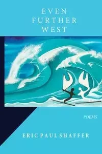 Even Further West - Eric Paul Shaffer