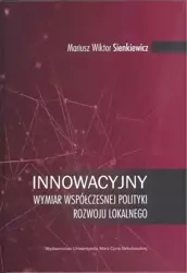 Innowacyjny wymiar współczesnej polityki rozwoju.. - Mariusz Wiktor Sienkiewicz