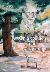 On a collision route with God - L. Gabriel