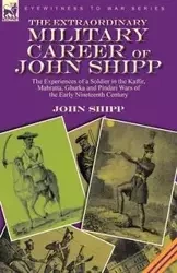 The Extraordinary Military Career of John Shipp - John Shipp