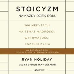 audiobook Stoicyzm na każdy dzień roku. 366 medytacji na temat mądrości, wytrwałości i sztuki życia - Ryan Holiday, Stephen Hanselman