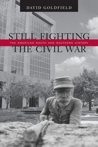 Still Fighting the Civil War - Goldfield David R.