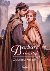 Barbara i heretyk - Gabriela Feliksik