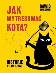 Jak wytresować kota. Historie prawdziwe - Dawid Ratajczak