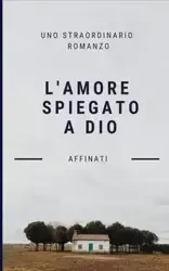 L'amore spiegato a Dio - Affinati Riccardo