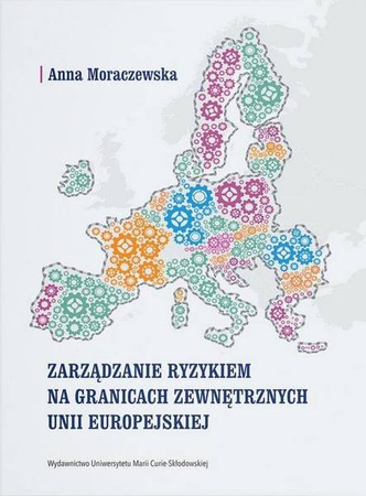 Zarządzanie ryzykiem na granicach zewnętrznych UE - Anna Moraczewska