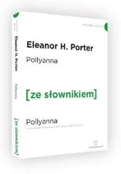 Pollyanna z podręcznym słownikiem angielsko-polskim (dodruk 2019) - Porter Eleanor H.