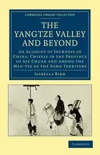 The Yangtze Valley and Beyond - Isabella Lucy Bird