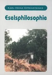Eselsphilosophie - Eppensteiner Karl-Heinz
