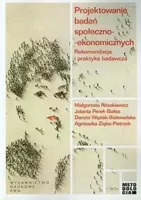 Projektowanie badań społeczno-ekonomicznych - Małgorzata Rószkiewicz, Jolanta Perek-Białas, Dorota Węziak-Białowolska, Agnieszka Zięba-Pietrzak