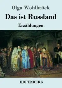 Das ist Russland - Olga Wohlbrück