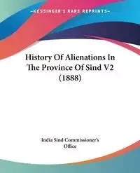 History Of Alienations In The Province Of Sind V2 (1888) - India Sind Commissioner's Office
