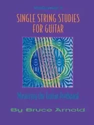 Single String Studies for Guitar Volume One - Arnold Bruce