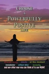 Choose a Powerfully Positive Life - Deb Mertan