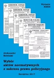 eBook Wybór aktów normatywnych z zakresu prawa policyjnego. Wydanie XXXII. Stan prawny na dzień 20.04.2017 r. - Aleksander Babiński