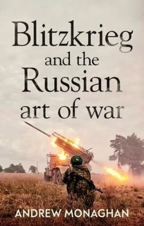 Blitzkrieg and the Russian Art of War wer. angielska - Andrew Monaghan