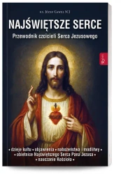 Najświętsze Serce. Przewodnik czcicieli Serca... - Józef Gaweł SCJ