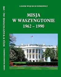 Misja w Waszyngtonie 1962 - 1990 - Leszek Dzikiewicz