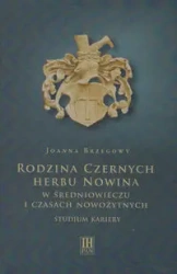 Rodzina Czernych herbu Nowina w średniowieczu i czasach nowożytnych - Joanna Brzegowy