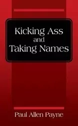 Kicking Ass and Taking Names - Paul Allen Payne