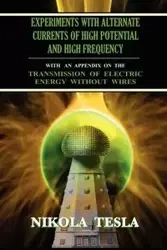 Experiments With Alternate Currents of High Potential and High Frequency - Tesla Nikola