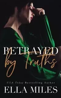 Betrayed by Truths - Miles Ella