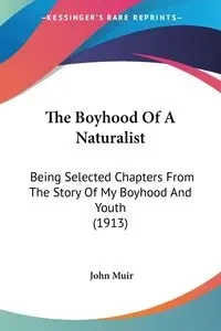 The Boyhood Of A Naturalist - John Muir