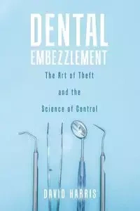 Dental Embezzlement - Harris David