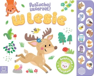 Posłuchaj zwierząt! W lesie - Anna Podgórska